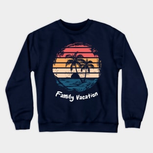 Family Vacation Crewneck Sweatshirt